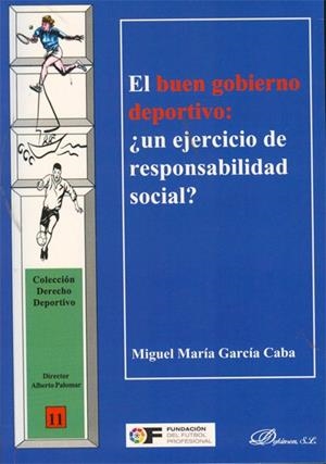 BUEN GOBIERNO DEPORTIVO, EL. ¿UN EJERCICIO DE RESPONSABILIDAD SOCIAL?. | 9788415455370 | GARCÍA CABA, MIGUEL MARÍA
