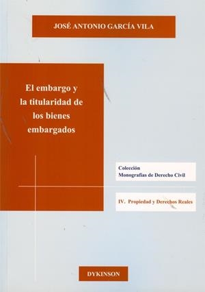 EMBARGO Y LA TITULARIDAD DE LOS BIENES EMBARGADOS, EL | 9788490311301 | GARCÍA VILA, JOSÉ ANTONIO