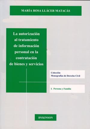 AUTORIZACIÓN AL TRATAMIENTO DE INFORMACIÓN PERSONAL EN LA CONTRATACIÓN DE BIENES Y SERVICIOS, LA | 9788415455394 | LLÁCER MATACÁS, MARÍA ROSA