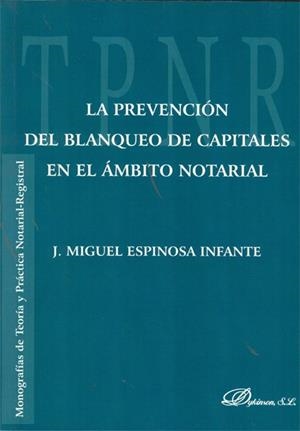 PREVENCIÓN DEL BLANQUEO DE CAPITALES EN EL ÁMBITO NOTARIAL, LA | 9788490310830 | ESPINOSA INFANTE, J. MIGUEL