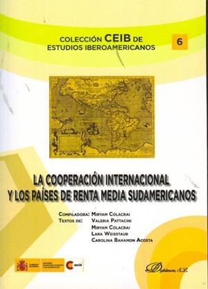 COOPERACIÓN INTERNACIONAL Y LOS PAÍSES DE RENTA MEDIA SUDAMERICANOS, LA. DISCUSIONES CONCEPTUALES Y DIVERSIDAD DE PERFILES Y MODALIDADES DESARROLLADAS | 9788490310601 | COLACRAI, MIRYAM (COMPILADORA