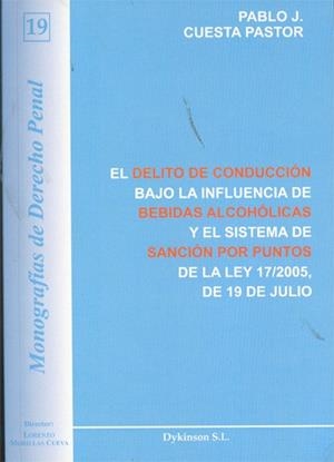DELITO DE CONDUCCIÓN BAJO LA INFLUENCIA DE BEBIDAS ALCOHÓLICAS Y EL SISTEMA DE SANCIÓN POR PUNTOS, EL. DE LA LEY 17/2005, DE 19 DE JULIO | 9788415454137 | CUESTA PASTOR, PABLO J.