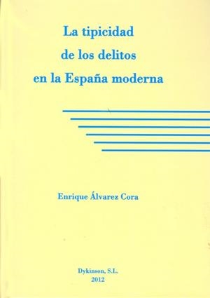 TIPICIDAD DE LOS DELITOS EN LA ESPAÑA MODERNA, LA | 9788490310373 | ÁLVAREZ CORA, ENRIQUE