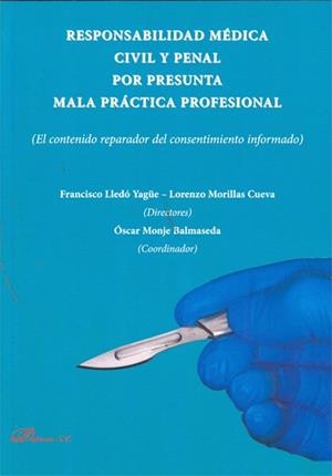 RESPONSABILIDAD MÉDICA CIVIL Y PENAL POR PRESUNTA MALA PRÁCTICA PROFESIONAL. EL CONTENIDO REPARADOR DEL CONSENTIMIENTO INFORMADO | 9788415455998 | LLEDÓ YAGÜE, FRANCISCO / MORILLAS CUEVA, LORENZO / MONJE BALMASEDA, ÓSCAR