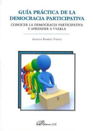 GUÍA PRÁCTICA DE LA DEMOCRACIA PARTICIPATIVA. CONOCER LA DEMOCRACIA PARTICIPATIVA Y APRENDER A USARLA | 9788490310694 | RAMÍREZ NÁRDIZ, ALFREDO