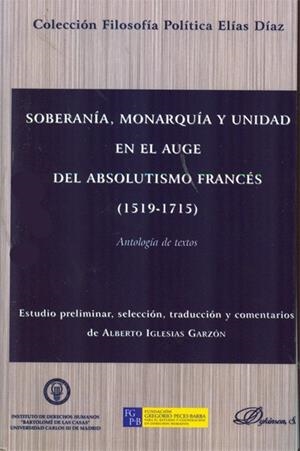 SOBERANÍA, MONARQUÍA Y UNIDAD EN EL AUGE DEL ABSOLUTISMO FRANCÉS. 1519-1715. ANTOLOGÍA DE TEXTOS | 9788499820439 | IGLESIAS GARZÓN, ALBERTO