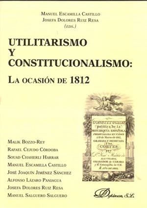 UTILITARISMO Y CONSTITUCIONALISMO. LA OCASIÓN DE 1812 | 9788415454670 | ESCAMILLA CASTILLO, MANUEL / RUIZ RESA, JOSEFA DOLORES