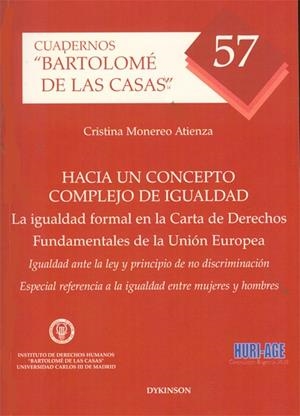 HACIA UN CONCEPTO COMPLEJO DE IGUALDAD. LA IGUALDAD FORMAL EN LA CARTA DE DERECHOS FUNDAMENTALES DE LA UNIÓN EUROPEA. IGUALDAD ANTE LA LEY Y PRINCIPIO | 9788490310861 | MONEREO ATIENZA, CRISTINA