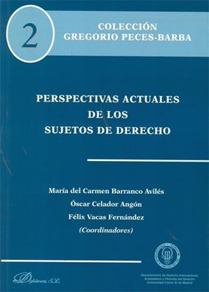 PERSPECTIVAS ACTUALES DE LOS SUJETOS DE DERECHO. | 9788490310090 | BARRANCO AVILÉS, MARÍA DEL CARMEN / CELADOR ANGÓN, ÓSCAR / VACAS FERNÁNDEZ, FÉLIX