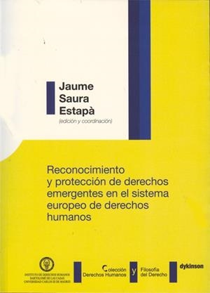RECONOCIMIENTO Y PROTECCIÓN DE DERECHOS EMERGENTES EN EL SISTEMA EUROPEO DE DERECHOS HUMANOS. | 9788490310199 | SAURA ESTEPÀ, JAUME
