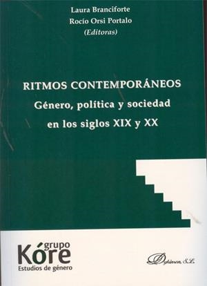 RITMOS CONTEMPORÁNEOS. GÉNERO, POLÍTICA Y SOCIEDAD EN LOS SIGLOS XIX Y XX | 9788415455967 | BRANCIFORTE, LAURA / ORSI PORTALO, ROCÍO