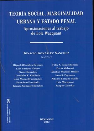 TEORÍA SOCIAL, MARGINALIDAD URBANA Y ESTADO PENAL. APROXIMACIONES AL TRABAJO DE LOÏC WACQUANT | 9788415454298 | GONZÁLEZ SÁNCHEZ, IGNACIO