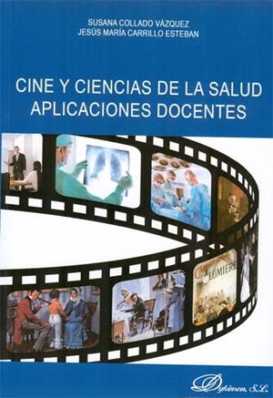 CINE Y CIENCIAS DE LA SALUD APLICACIONES DOCENTES. | 9788490314784 | COLLADO VÁZQUEZ, SUSANA / CARRILLO ESTEBAN, JESÚS MARÍA