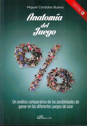 ANATOMÍA DEL JUEGO. UN ANÁLISIS COMPARATIVO DE LAS POSIBILIDADES DE GANAR EN LOS DIFERENTES JUEGOS DE AZAR | 9788490314753 | CÓRDOBA BUENO, MIGUEL