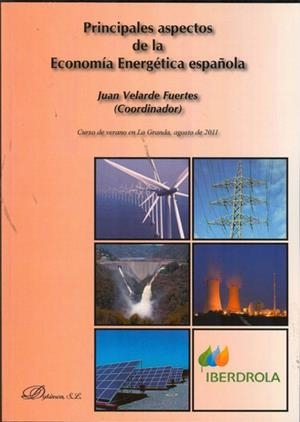 PRINCIPALES ASPECTOS DE LA ECONOMÍA ENERGÉTICA ESPAÑOLA. | 9788490312971 | VELARDE FUERTES, JUAN