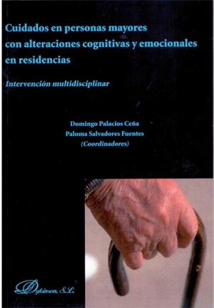CUIDADOS EN PERSONAS MAYORES CON ALTERACIONES COGNITIVAS Y EMOCIONALES EN RESIDENCIAS. INTERVENCIÓN MULTIDISCIPLINAR | 9788490313756 | PALACIOS CEÑA, DOMINGO / SALVADORES FUENTES, PALOMA