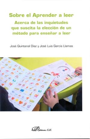 SOBRE EL APRENDER A LEER. ACERCA DE LAS INQUIETUDES QUE SUSCITA LA ELECCIÓN DE UN MÉTODO PARA ENSEÑAR A LEER. | 9788490314159 | QUINTANAL DÍAZ, JOSÉ / GARCÍA LLAMAS, JOSÉ LUIS