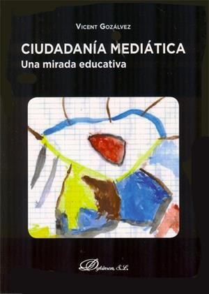 CIUDADANÍA MEDIÁTICA. UNA MIRADA EDUCATIVA | 9788490311752 | GONZÁLVEZ PÉREZ, VICENT