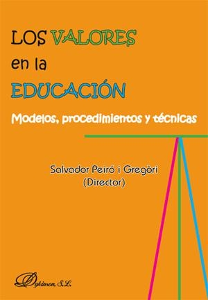 VALORES EN LA EDUCACIÓN, LOS. MODELOS, PROCEDIMIENTOS Y TÉCNICAS | 9788490316092 | PEIRÓ I GREGÒRI, SALVADOR