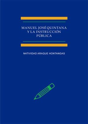 MANUEL JOSÉ QUINTANA Y LA INSTRUCCIÓN PÚBLICA | 9788490315729 | ARAQUE HONTANGAS, NATIVIDAD