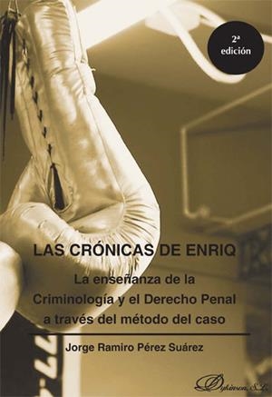 CRÓNICAS DE ENRIQ, LAS. LA ENSEÑANZA DE LA CRIMINOLOGÍA Y EL DERECHO PENAL A TRAVÉS DEL MÉTODO DEL CASO | 9788490316207 | PÉREZ SUÁREZ, JORGE RAMIRO