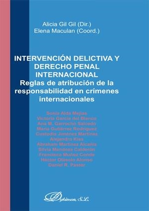 INTERVENCIÓN DELICTIVA Y DERECHO PENAL INTERNACIONAL. REGLAS DE ATRIBUCIÓN DE LA RESPONSABILIDAD EN CRÍMENES INTERNACIONALES | 9788490316238 | GIL GIL, ALICIA / MACULAN, ELENA
