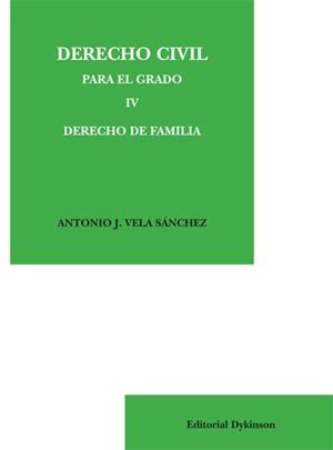DERECHO CIVIL PARA EL GRADO IV. DERECHO DE FAMILIA. | 9788490317693 | VELA SÁNCHEZ, ANTONIO J.