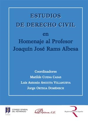 ESTUDIOS DE DERECHO CIVIL EN HOMENAJE AL PROFESOR JOAQUÍN JOSÉ RAMS ALBESA. | 9788490312711 | CUENA CASAS, MATILDE / ANGUITA VILLANUEVA, LUIS ANTONIO / ORTEGA DOMÉNECH, JORGE