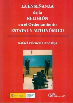 ENSEÑANZA DE LA RELIGIÓN EN EL ORDENAMIENTO ESTATAL Y AUTONÓMICO, LA | 9788490312841 | VALENCIA CANDALIJA, RAFAEL