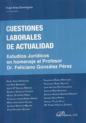 CUESTIONES LABORALES DE ACTUALIDAD. ESTUDIOS JURÍDICOS EN HOMENAJE AL PROFESOR DR. FELICIANO GONZÁLEZPÉREZ | 9788490313954 | ARIAS DOMÍNGUEZ, ÁNGEL