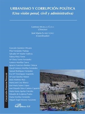 URBANISMO Y CORRUPCIÓN POLÍTICA. UNA VISIÓN PENAL, CIVIL Y ADMINISTRATIVA | 9788490312643 | MORILLAS CUEVA, LORENZO / SUÁREZ LÓPEZ, JOSÉ MARÍA