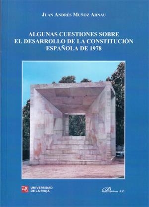 ALGUNAS CUESTIONES SOBRE EL DESARROLLO DE LA CONSTITUCIÓN ESPAÑOLA DE 1978. | 9788490317808 | MUÑOZ ARNAU, JUAN ANDRÉS