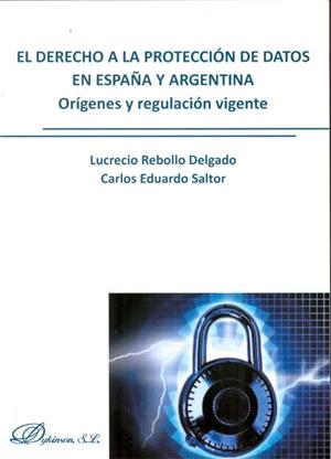 DERECHO A LA PROTECCIÓN DE DATOS EN ESPAÑA Y ARGENTINA, EL. ORÍGENES Y REGULACIÓN VIGENTE | 9788490314746 | REBOLLO DELGADO, LUCRECIO / SALTOR, CARLOS EDUARDO