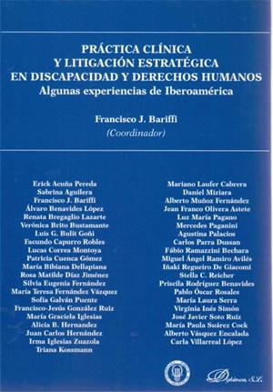 PRÁCTICA CLÍNICA Y LITIGACIÓN ESTRATÉGICA EN DISCAPACIDAD Y DERECHOS HUMANOS. ALGUNAS EXPERIENCIAS DE IBEROAMÉRICA | 9788490312759 | BARIFFI, FRANCISCO J.