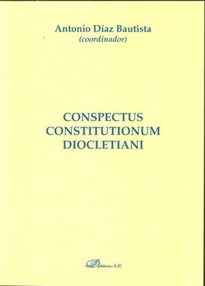 CONSPECTUS CONSTITUTIONUM DIOCLETIANI | 9788490314777 | DÍAZ BAUTISTA, ANTONIO