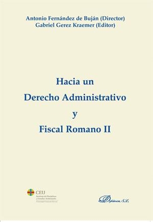 HACIA UN DERECHO ADMINISTRATIVO Y FISCAL ROMANO II | 9788490310403 | FERNÁNDEZ DE BUJÁN, ANTONIO / GEREZ KRAEMER, GABRIEL