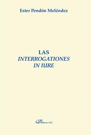 INTERROGATIONES IN IURE, LAS | 9788490316078 | PENDÓN MELÉNDEZ, ESTER