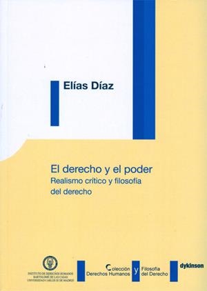 DERECHO Y EL PODER, EL. REALISMO CRÍTICO Y FILOSOFÍA DEL DERECHO | 9788490314692 | DÍAZ, ELÍAS