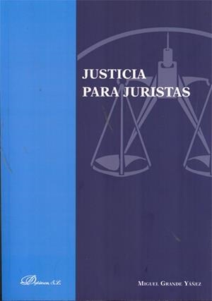JUSTICIA PARA JURISTAS. | 9788490313398 | GRANDE YÁÑEZ, MIGUEL