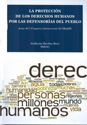 PROTECCIÓN DE LOS DERECHOS HUMANOS POR LAS DEFENSORÍAS DEL PUEBLO, LA. ACTAS DEL I CONGRESO INTERNACIONAL DEL PRADPI | 9788490313626 | ESCOBAR ROCA, GUILLERMO