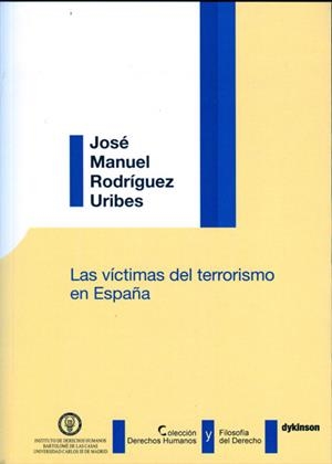 VÍCTIMAS DEL TERRORISMO EN ESPAÑA, LAS | 9788490314425 | RODRÍGUEZ URIBES, JOSÉ MANUEL