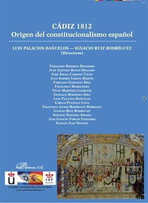 CÁDIZ 1812. ORIGEN DEL CONSTITUCIONALISMO ESPAÑOL | 9788490312896 | PALACIOS BAÑUELOS, LUIS / RUIZ RODRÍGUEZ, IGNACIO
