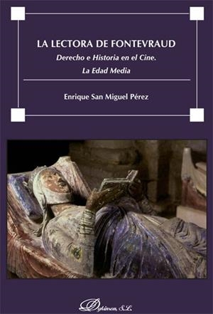 LECTORA DE FONTEVRAUD. DERECHO E HISTORIA EN EL CINE, LA. LA EDAD MEDIA | 9788490317617 | SAN MIGUEL PÉREZ, ENRIQUE
