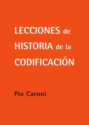 LECCIONES DE HISTORIA DE LA CODIFICACIÓN | 9788490315897 | CARONI, PIO
