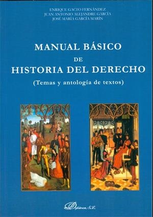 MANUAL BÁSICO DE HISTORIA DEL DERECHO. TEMAS Y ANTOLOGÍA DE TEXTOS | 9788490314319 | GACTO FERNÁNDEZ, ENRIQUE / ALEJANDRE GARCÍA, JUAN ANTONIO / GARCÍA MARÍN, JOSÉ MARÍA