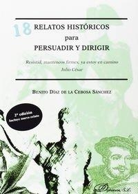 18 RELATOS HISTÓRICOS PARA PERSUADIR Y DIRIGIR.RESISTID, MANTENEOS FIRMES, YA ESTOY EN CAMINO | 9788490850534 | DÍAZ DE LA CEBOSA SÁNCHEZ, BENITO
