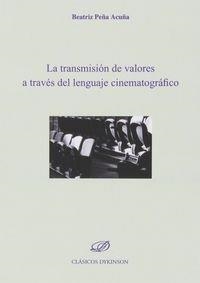 TRANSMISIÓN DE VALORES A TRAVÉS DEL LENGUAJE CINEMATOGRÁFICO, LA | 9788490850411 | PEÑA ACUÑA, BEATRIZ