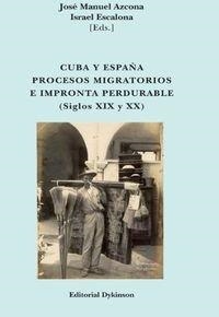 CUBA Y ESPAÑA. PROCESOS MIGRATORIOS E IMPRONTA PERDURABLE. SIGLOS XIX Y XX. | 9788490850404 | AZCONA PASTOR, JOSÉ MANUEL / ESCALONA CHADEZ, ISRAEL