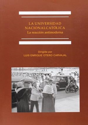 UNIVERSIDAD NACIONAL CATÓLICA, LA | 9788490850336 | OTERO CARVAJAL, LUIS ENRIQUE