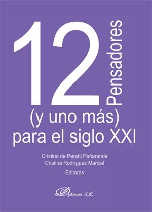 12 PENSADORES (Y UNO MÁS) PARA EL SIGLO XXI. | 9788490317969 | PERETTI PEÑARANDA, CRISTINA DE / RODRÍGUEZ MARCIEL, CRISTINA